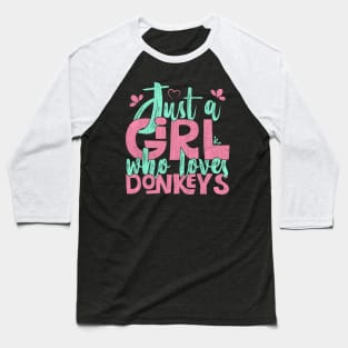 Just A Girl Who Loves Donkeys Farmer Gift print Baseball T-Shirt